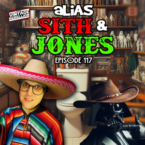 Episode 117 : Alias Sith and Jones