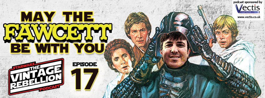 Episode 17 : May The Fawcett Be With You