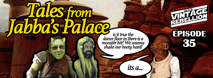 Episode 35 : Tales From Jabba’s Palace