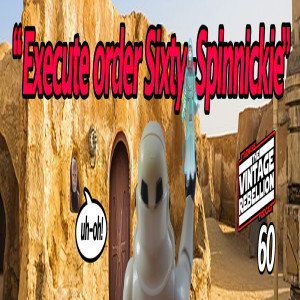 Episode 60 : ”Execute Order Sixty-Spinnickie”