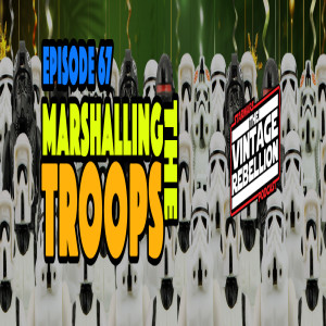 Episode 67 : Marshalling the Troops