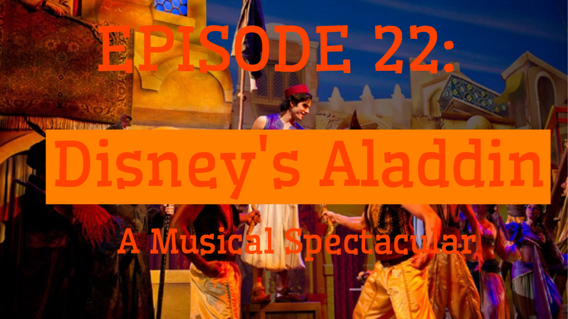 MSB Episode 22: Disney's Aladdin - A Musical Spectacular!