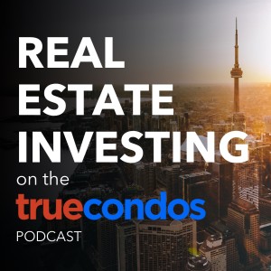 A.J. Keilty, President & CEO of Varsity Properties Inc. - The True Condos Podcast