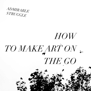 How to Make Art on the Go