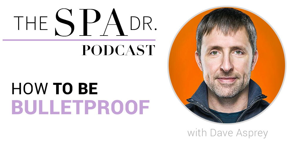 How to Be Bulletproof with Dave Asprey