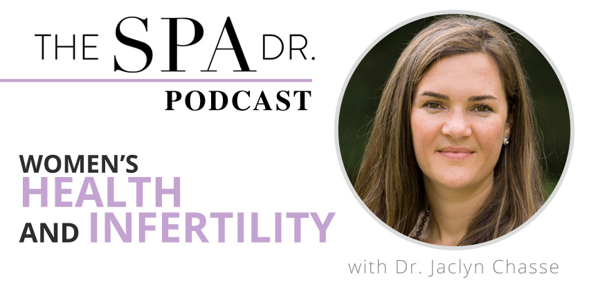 Women’s Health and Infertility with Dr. Jaclyn Chasse