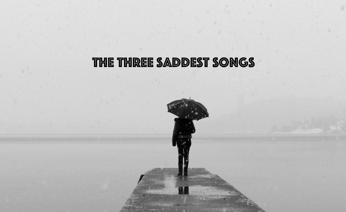 My top three saddest songs......