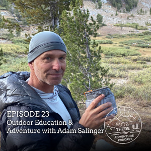 Episode 23: Adam Salinger, Outdoor Education, and the Adventurous Life