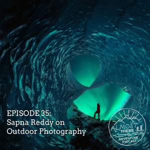 Episode 35: Sapna Reddy on Celebrating the Outdoors via Photography