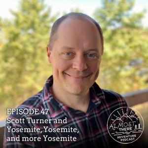 Episode 47: Scott Turner on Yosemite