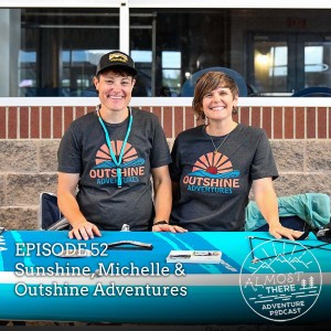 Episode 52: Sunshine and Michelle, and Outshine Adventures