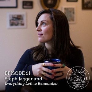 Episode 61: Steph Jagger and Everything Left to Remember
