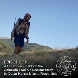 Episode 73: A Legend(ary) FKT on the Colorado Trail & a Documentary by Dylan Harris & Jason Fitzpatrick
