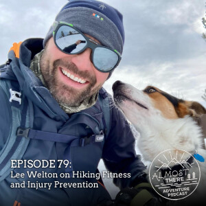 Episode 79: Lee Welton on Hiking Fitness and Injury Prevention
