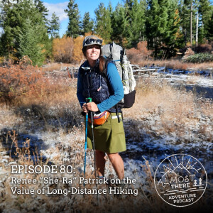Episode 80: Renee ”She-ra” Patrick on the Value of Long-Distance Hiking