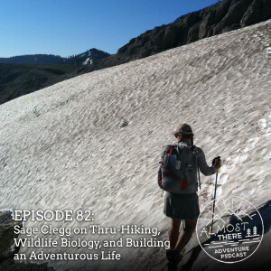 Episode 82: Sage Clegg on Thru-Hiking, Wildlife Biology, and Building an Adventurous Life