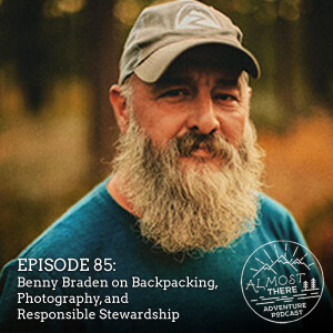 Episode 85: Benny Braden on Backpacking, Photography and Responsible Stewardship