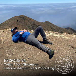 Episode 94: Collyn ”Doc” Nielsen on Outdoor Adventures & Podcasting