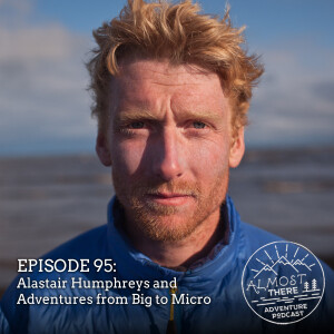 Episode 95: Alastair Humphreys and Adventures from Big to Micro
