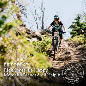 Episode 27: Ride Bikes. Be Happy. Meredith Brandt and Ali Halpin of Ladies All Ride and Grit Clinics