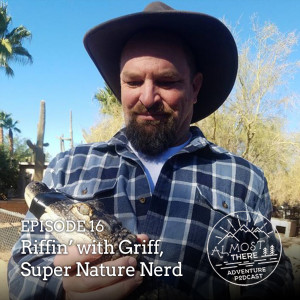 Episode 16: Riffin’ with Griff, Super Nature Nerd