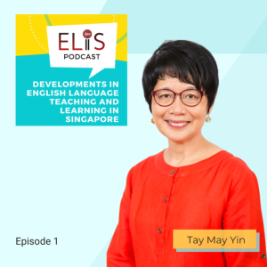 Developments in English Language Teaching and Learning in Singapore (Episode 1)