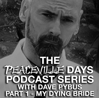Peaceville Podcast Episode 4 - Peaceville Days - My Dying Bride