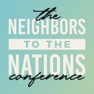 Neighbors to the Nations Conference - Dr. Brent Crowe