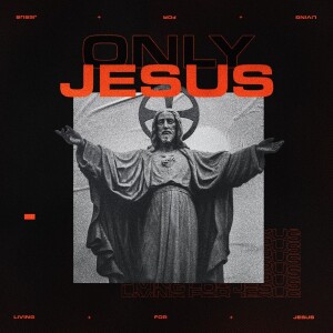 Only Jesus - Put on Jesus