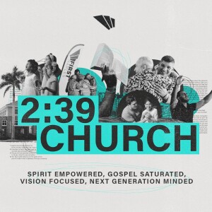 2:39 Church - The Next Generation Matters || Acts 2:39; Deuteronomy 6:1-9 || Dr. Ryan Dupeè || September 3, 2023