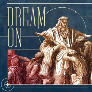 Dream On - The Dream || Genesis 37:2-11; 50:20 || Alan Brumback || September 10, 2023