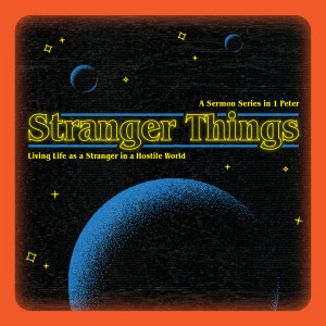 Stranger Things - 1 Peter 3:1-8 - Alan Brumback - October 24, 2021