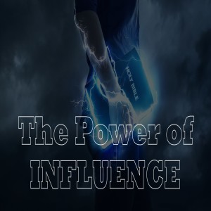 Power of Influence (Part 2 of 2)