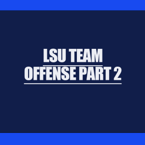 Episode 531 LSU Team Offense Part 2