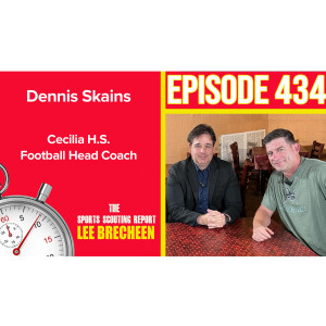 Episode 434 Dennis Skains - Head Football Coach Cecilia