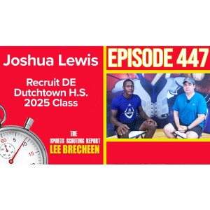 Episode 447 Joshua Lewis DE Recruit Dutchtown H.S. 2025 Class