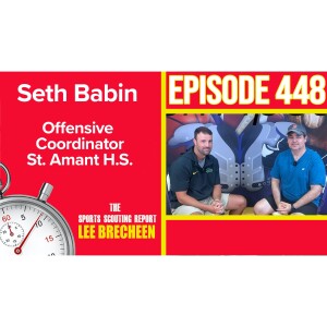 Episode 448 Offensive Coordinator Seth Babin St.Amant H.S.