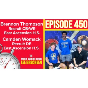 Episode 450 Recruits Brennon Thompson CB/WR Camden Womack DE East Ascension H.S.