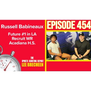 Episode 454 Future #1 Recruit Russell Babineaux WR Acadiana H.S.