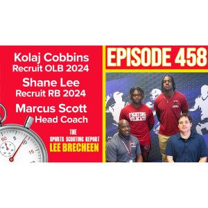 Episode 458 Recruits Kolaj Cobbins OLB (LSU) Shane Lee RB Coach Marcus Scott Destrehan H.S.