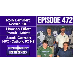 Episode 472 Rory Lambert OL Hayden Elliott Athlete Jacob Carruth HFC Catholic PC HS