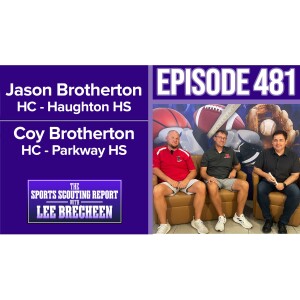 Episode 481 HC Jason Brotherton Haughton HS HC Coy Brotherton Parkway HS