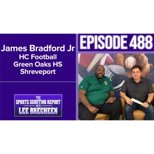 Episode 488 James Bradford Jr HC Football Green Oaks HS Shreveport