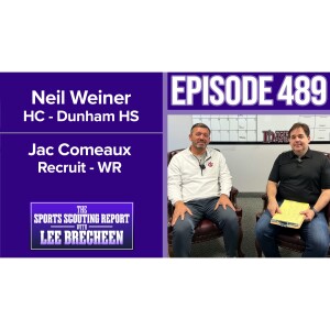 Episode 489 Neil Weiner HC Football Jac Comeaux WR Dunham HS