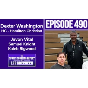 Episode 490 Dexter Washington HC Javon Vital QB Samuel Knight WR Kaleb Bigwood WR Hamilton Christian HS