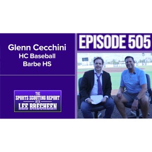 Episode 505 Glenn Cecchini HC Baseball Barbe HS