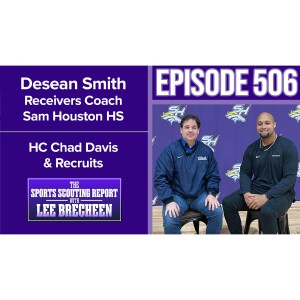 Episode 506 Desean Smith Former LSU TE - Currently Receivers Coach Sam Houston HS