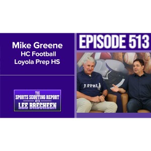 Episode 513 Mike Greene HC Football Loyola Prep HS