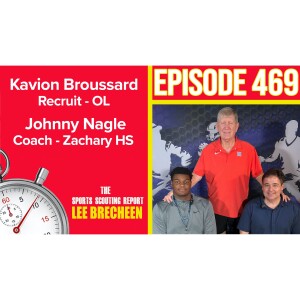 Episode 469 Kavion Broussard OL Johnny Nagle Coach Zachary HS