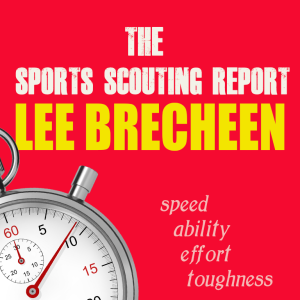 The Sports Scouting Report Podcast With Lee Brecheen: Episode 1